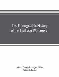 photographic history of the Civil war (Volume V) Forts and Artillery