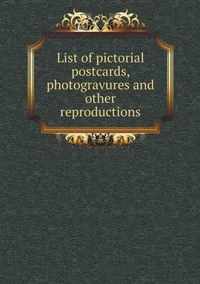 List of pictorial postcards, photogravures and other reproductions