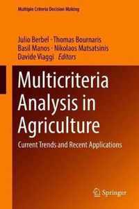 Multicriteria Analysis in Agriculture: Current Trends and Recent Applications