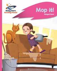 Reading Planet - Mop it! - Pink A