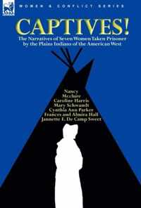 Captives! The Narratives of Seven Women Taken Prisoner by the Plains Indians of the American West