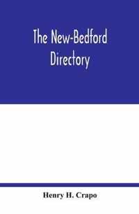 The New-Bedford directory; Containing the Names of the Inhabitants, their Occupations places of Business, and Dwelling houses. And the Town Register,