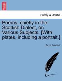Poems, chiefly in the Scottish Dialect, on Various Subjects