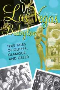 Las Vegas Babylon: The True Tales of Glitter, Glamour, and Greed, Revised Edition