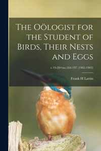 The Ooelogist for the Student of Birds, Their Nests and Eggs; v.19-20=no.184-197 (1902-1903)