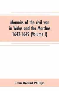 Memoirs of the civil war in Wales and the Marches 1642-1649 (Volume I)