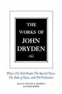 The Works of John Dryden - Plays - The Kind Keeper  The Spanish Fryar, the Duke of Guise and the  Vindication V14