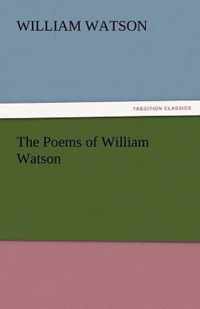 The Poems of William Watson