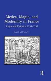 Medea, Magic, and Modernity in France