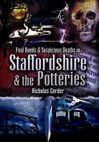 Foul Deeds and Suspicious Deaths Around Staffordshire and the Potteries