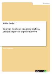 Tourism booms as the Arctic melts. A critical approach of polar tourism