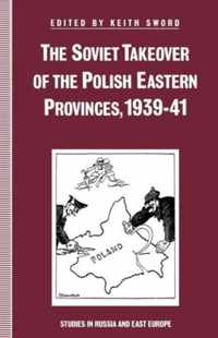 The Soviet Takeover of the Polish Eastern Provinces, 1939-41