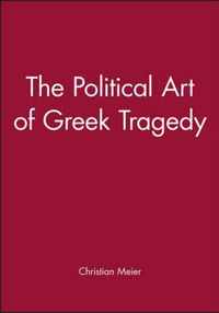 The Political Art of Greek Tragedy