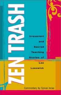 Zen Trash: The Irreverent and Sacred Teaching Stories of Lee Lozowick