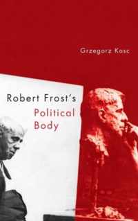 Robert Frost'S Political Body