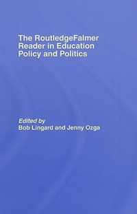 The Routledgefalmer Reader in Education Policy and Politics