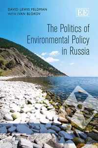 The Politics of Environmental Policy in Russia