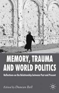 Memory, Trauma And World Politics