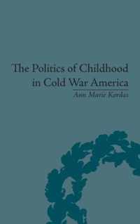 The Politics of Childhood in Cold War America