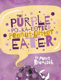The Purple Polka-Dotted Peanut Butter Eater