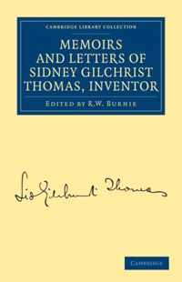 Memoirs and Letters of Sidney Gilchrist Thomas, Inventor