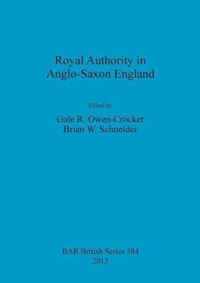Royal Authority in Anglo-Saxon England