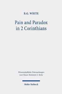 Pain and Paradox in 2 Corinthians: The Transformative Function of Strength in Weakness