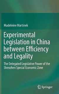 Experimental Legislation in China Between Efficiency and Legality: The Delegated Legislative Power of the Shenzhen Special Economic Zone