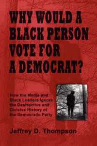 Why Would a Black Person Vote for a Democrat?