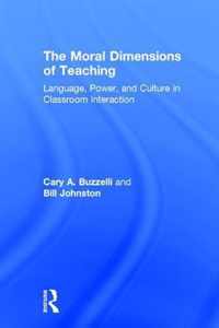 The Moral Dimensions of Teaching: Language, Power, and Culture in Classroom Interaction