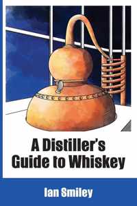 A Distiller&apos;s Guide to Whiskey