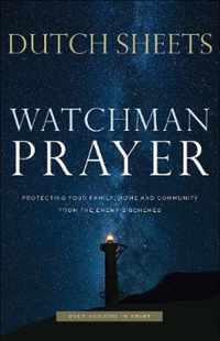 Watchman Prayer Protecting Your Family, Home and Community from the Enemy's Schemes