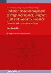 Radiation Dose Management of Pregnant Patients, Pregnant Staff and Paediatric Patients: Diagnostic and interventional radiology