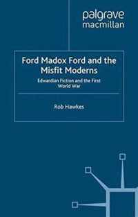 Ford Madox Ford and the Misfit Moderns