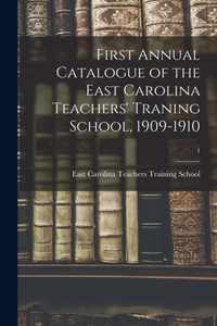 First Annual Catalogue of the East Carolina Teachers' Traning School, 1909-1910; 1