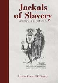 Jackals of Slavery and How to Defeat Them