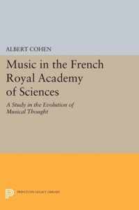 Music in the French Royal Academy of Sciences - A Study in the Evolution of Musical Thought