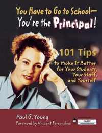 You Have to Go to School - You're the Principal!