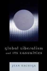 Global Liberalism and Its Casualties