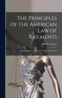 The Principles of the American Law of Bailments [microform]