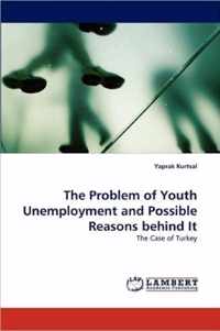The Problem of Youth Unemployment and Possible Reasons behind It
