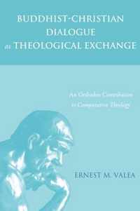 Buddhist-Christian Dialogue As Theological Exchange