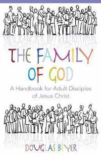 The Family of God: A Handbook for Adult Disciples of Jesus Christ