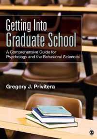 Getting Into Graduate School: A Comprehensive Guide for Psychology and the Behavioral Sciences