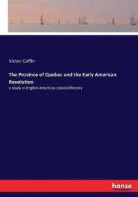 The Province of Quebec and the Early American Revolution