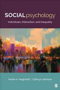 Social Psychology: Individuals, Interaction, and Inequality