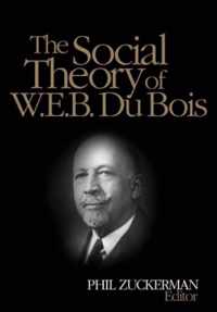 Social Theory Of W. E. B. Du Bois