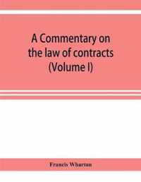 A commentary on the law of contracts (Volume I)