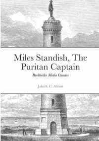 Miles Standish, The Puritan Captain