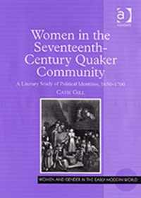 Women in the Seventeenth-Century Quaker Community: A Literary Study of Political Identities, 1650-1700